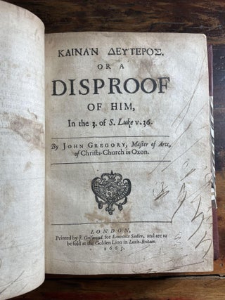 Gregorii Posthuma: or, Certain Learned Tracts written by John Gregory, M.A. and Chaplain of Christ’s Church in Oxon. Together with a short Account of the Author’s Life, and Elegies on his much-lamented death.