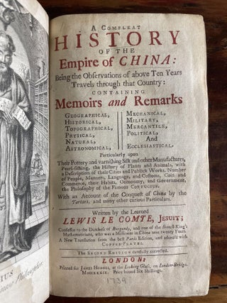 A Complete History of the Empire of China: Being the Observations of above Ten Years Travels through that Country: Containing Memoirs and Remarks.