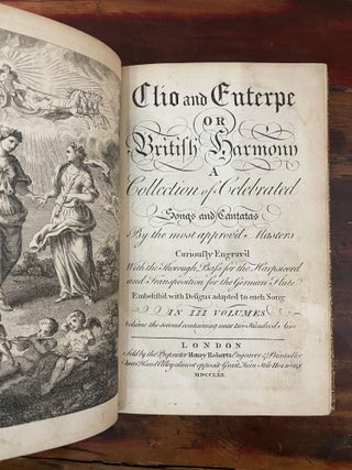 Clio and Euterpe or British Harmony a Collection of Celebrated Songs and Cantatas by the most approvÂÂ’d Masters curiously engraved with the Thorough Bass for Harpsicord and Transposition for the German Flute EmbelishÂÂ’d with Designs adapted to each Song. Vol I, Vol II, Vol III, Vol IV