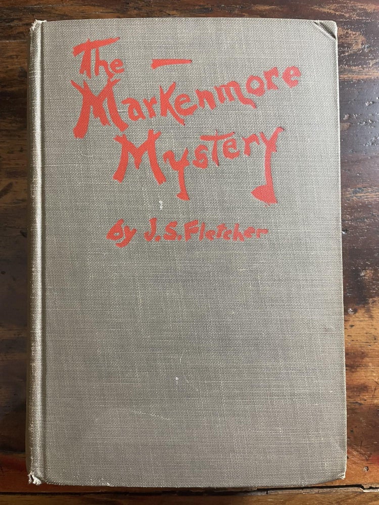 Item #1923TMM-FLE-1-G The Markenmore Mystery. J. S. Fletcher.