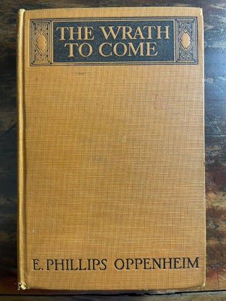 Item #1924TWT-OPP-1-VG The Wrath to Come. E. Phillips Oppenheim