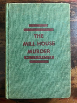 Item #1937TMH-FLE-1A-VG The Mill House Murder. J. S. Fletcher