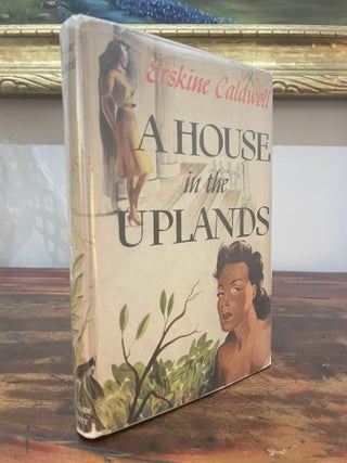 Item #1946AHI-CAL-1-VG A House in the Uplands. Erskine Caldwell