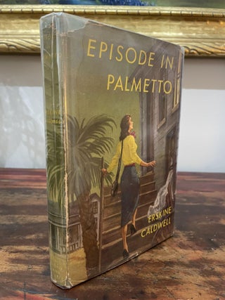 Item #1950EIP-CAL-1-VG Episode in Palmetto. Erskine Caldwell