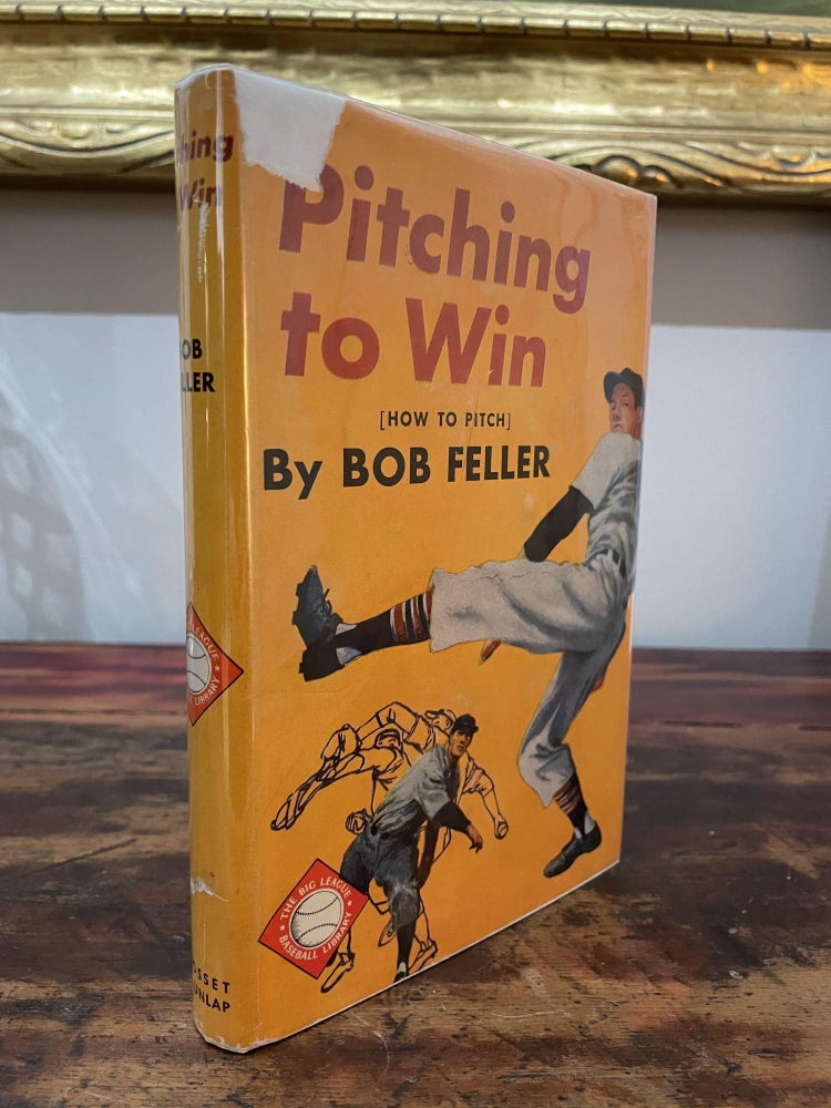 Item #1952PTW-FEL-2-VG Pitching to Win: How to Pitch. Bob Feller.