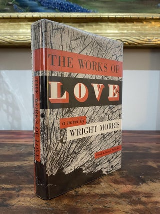 Item #1952TWO-MOR-1-F The Works of Love. Wright Morris