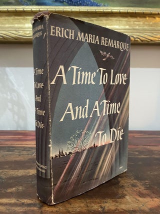 Item #1954ATT-REM-1A-VG A Time to Love and a Time to Die. Erich Maria Remarque