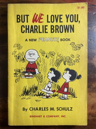 Item #1959BWL-SCH-1-VG But We Love You, Charlie Brown. Charles M. Schulz