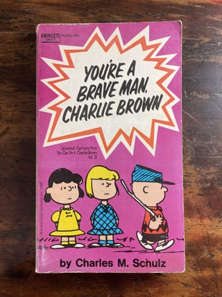 Item #1963YAB-SCH-1T-VG You're A Brave Man, Charlie Brown. Charles M. Schulz