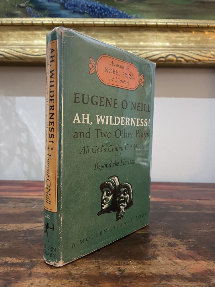 Item #1965AWA-ONE-1T-F Ah, Wilderness! and two other plays: All God's Chillun Got Wings and Beyonf the Horizon. Eugene O'Neill.