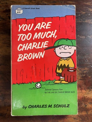 Item #1966YAT-SCH-1T-VG You Are Too Much, Charlie Brown. Charles M. Schulz