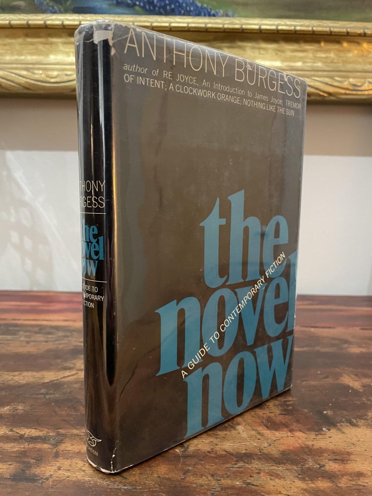 Item #1967TNN-BUR-1-VG The Novel Now: A Guide to Contemporary Fiction. Anthony Burgess.