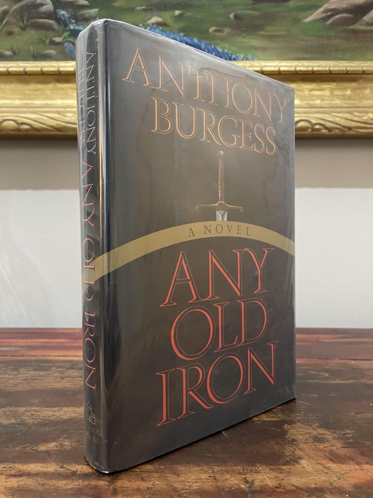 Item #1989AOI-BUR-1-F Any Old Iron. Anthony Burgess.
