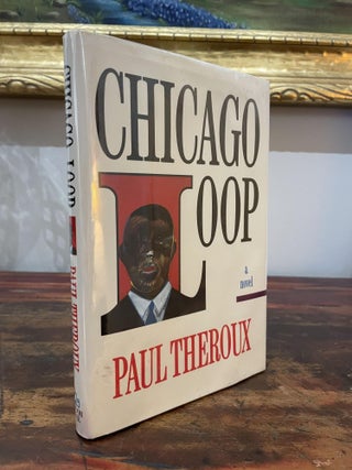Item #1990CL-THE-1A-F Chicago Loop. Paul Theroux