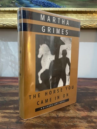 Item #1993THY-GRI-1-F The Horse You Came In On. Martha Grimes