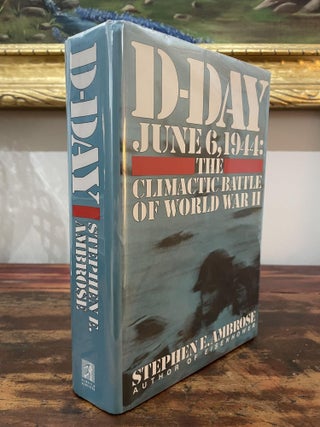 Item #1994DDJ-AMB-1-G D-Day June 6, 1944: The Climactic Battle of World War II. Stephen E. Ambrose