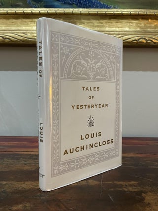 Item #1994TOY-AUC-1-F Tales of Yesteryear. Louis Auchincloss