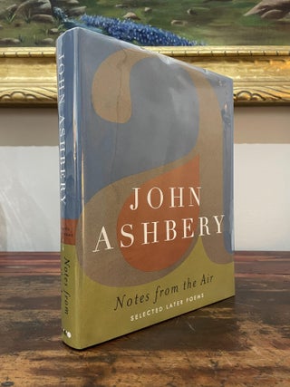 Item #2007NFT-ASH-1-VG Notes From The Air: Selected Later Poems. John Ashbery