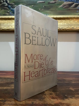 Item #4838 More Die of Heartbreak. Saul Bellow