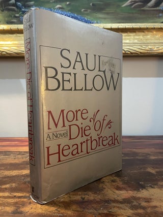 Item #4839 More Die of Heartbreak. Saul Bellow