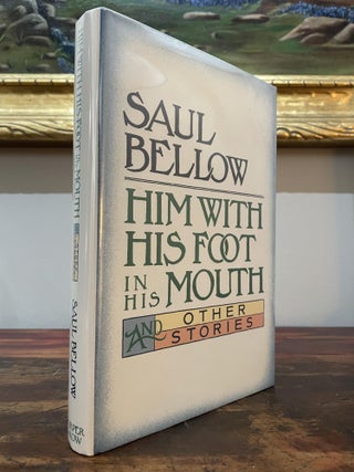 Item #4841 Him With His Foot in His Mouth and Other Stories. Saul Bellow