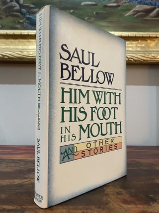 Item #4843 Him With His Foot in His Mouth and Other Stories. Saul Bellow