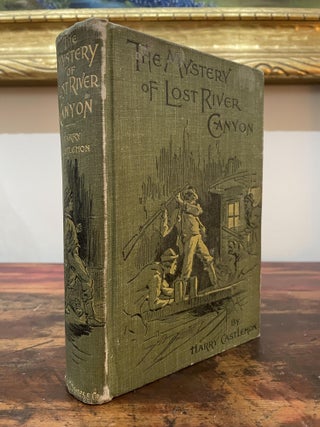 Item #4940 The Mystery of Lost River Canyon. Harry Castlemon