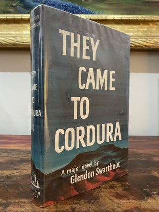 Item #4945 They Came to Cordura. Glendon Swarthout