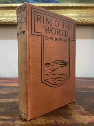 Item #4966 Rim O' The World. B. M. Bower