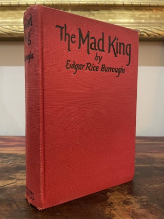 Item #4974 The Mad King. Edgar Rice Burroughs