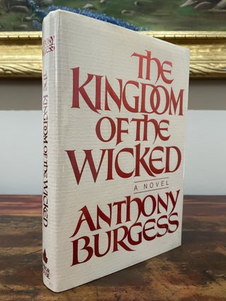 Item #5019 The Kingdom of the Wicked. Anthony Burgess