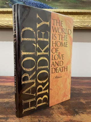 Item #5021 The World is the Home of Love and Death, Stories. Harold Brodkey