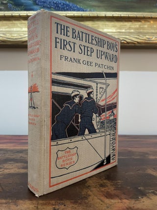 Item #5079 The Battleship Boy's First Step Upward. Frank Gee Patchin