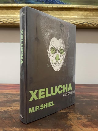 Item #5223 Xelucha and Others. M. P. Shiel