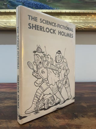 Item #5296 The Science-Fictional Sherlock Holmes. Anthony Boucher August Derleth, John J....