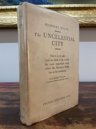 Item #5354 The Uncelestial City. Humbert Wolfe