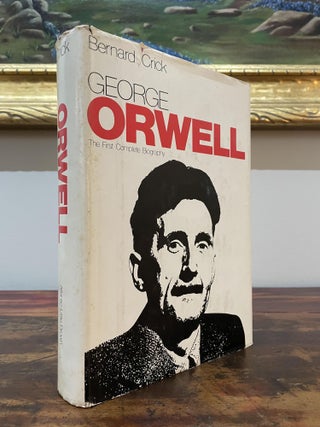 Item #5370 George Orwell; The First Complete Biography. Bernard Crick