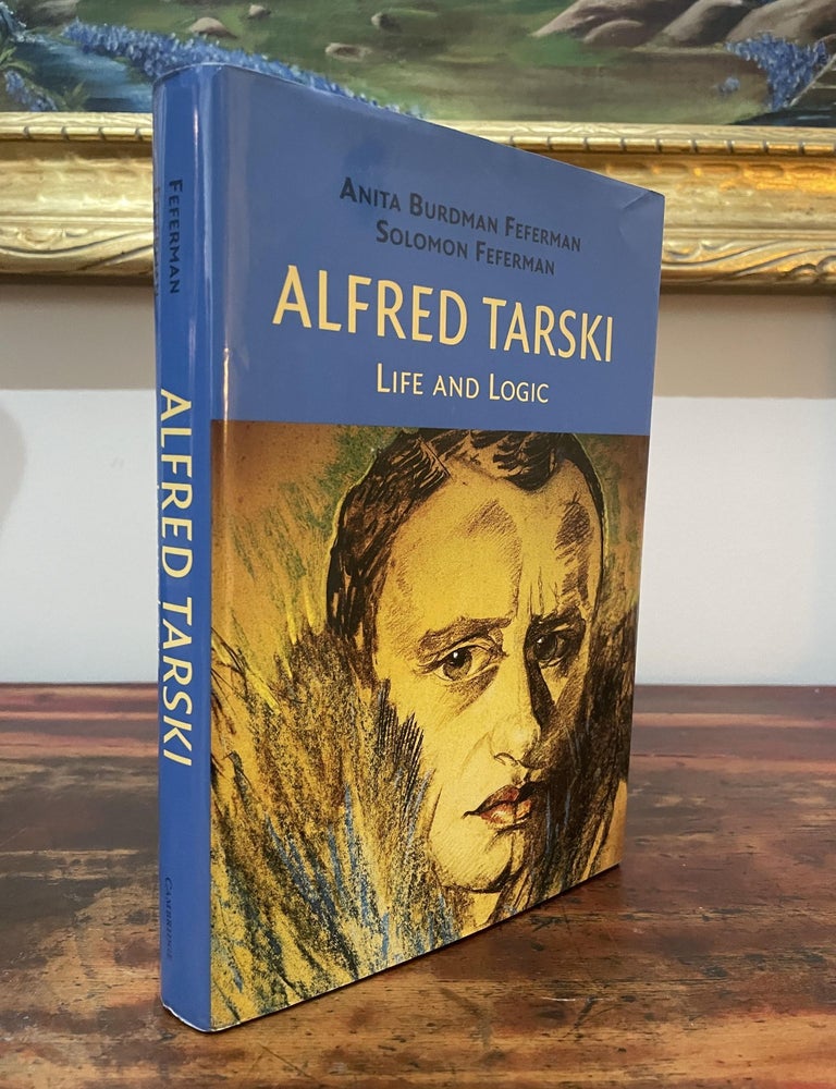 Item #5581 Alfred Tarski: Life and Logic. Anita Burdman Feferman, Solomon Feferman.