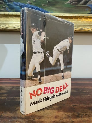 Item #5582 No Big Deal. Mark Fidrych, Tom Clark