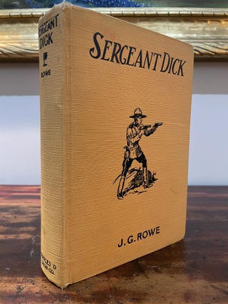 Item #5669 Sergeant Dick of the Royal Mounted Police. John G. Rowe