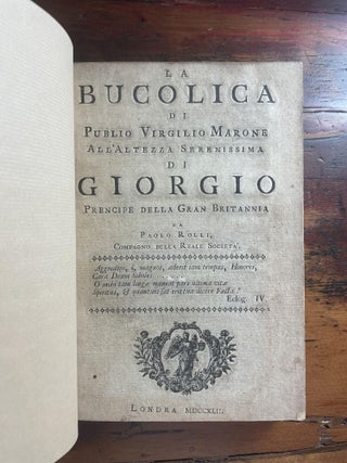 La Bucolica: di Publio Virgilio Marone all' Altezza Serenissima di Giorgio Prencipe della Gran Britannia da Paolo Rolli, Compagno della Reale Societa
