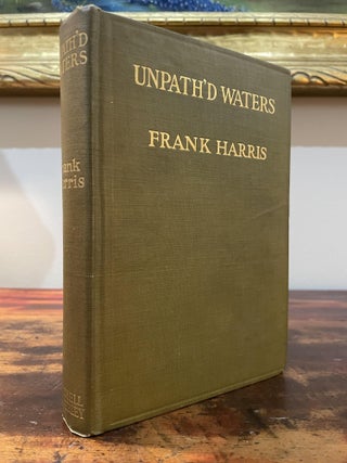 Item #5727 Unpath'd Waters. Frank Harris