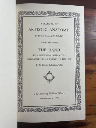 A Manual of Artistic Anatomy - with - The Hand, its Mechanism and Vital Endowments as Evincing Design