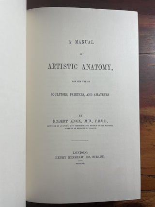 A Manual of Artistic Anatomy - with - The Hand, its Mechanism and Vital Endowments as Evincing Design