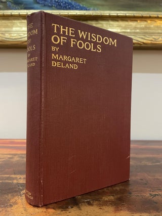 Item #5774 The Wisdom of Fools. Margaret Deland