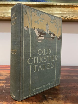 Item #5780 Old Chester Tales. Margaret Deland