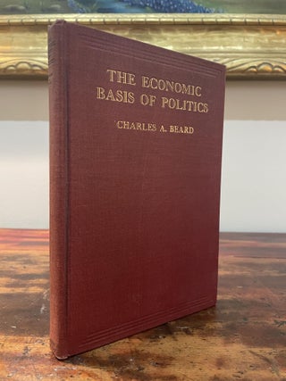 Item #5783 The Economic Basis of Politics. Charles A. Beard