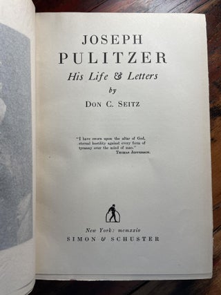 Joseph Pulitzer: His Life and Letters