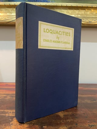 Item #5932 Loquacities. Charles Macomb Flandrau