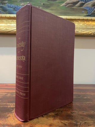 Item #5953 The University of Minnesota 1851-1951. James Gray